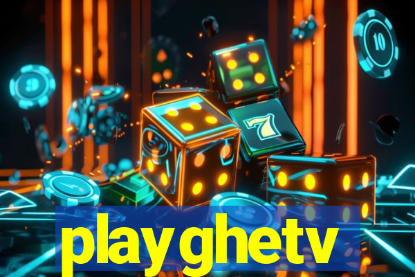 playghetv