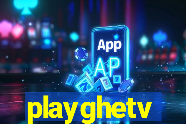 playghetv