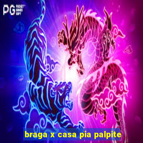 braga x casa pia palpite