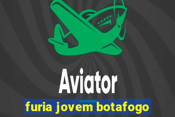 furia jovem botafogo