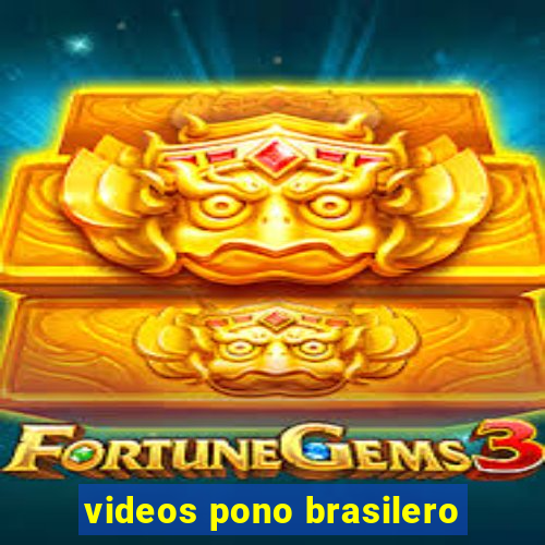 videos pono brasilero