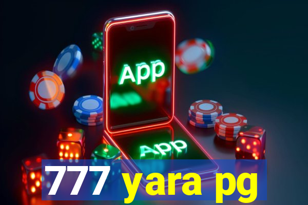 777 yara pg