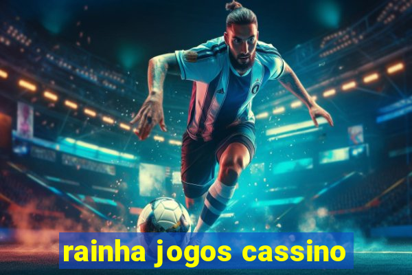 rainha jogos cassino