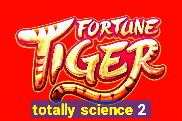 totally science 2