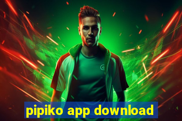 pipiko app download