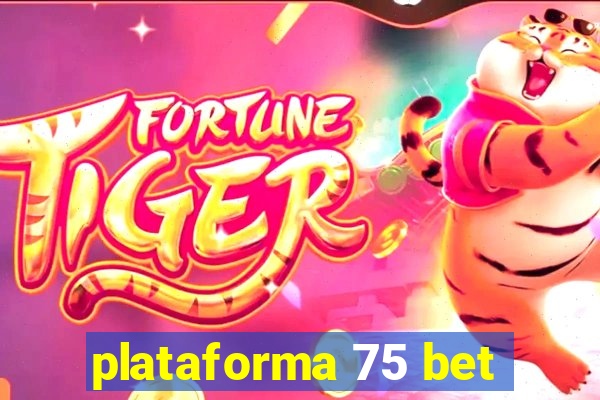 plataforma 75 bet