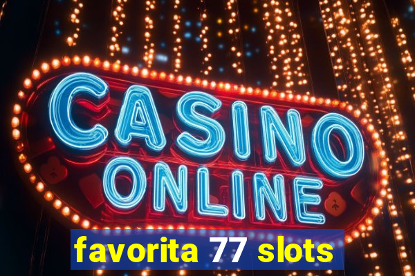 favorita 77 slots