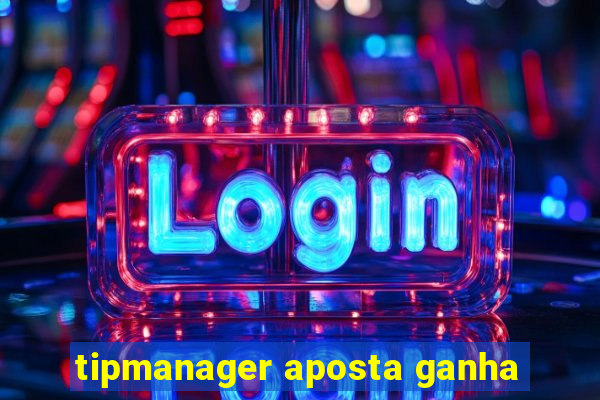 tipmanager aposta ganha