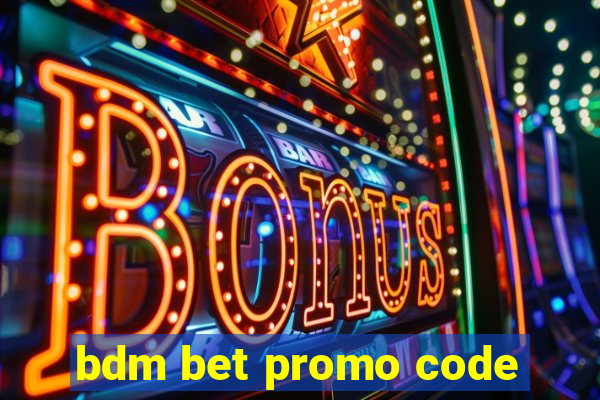 bdm bet promo code