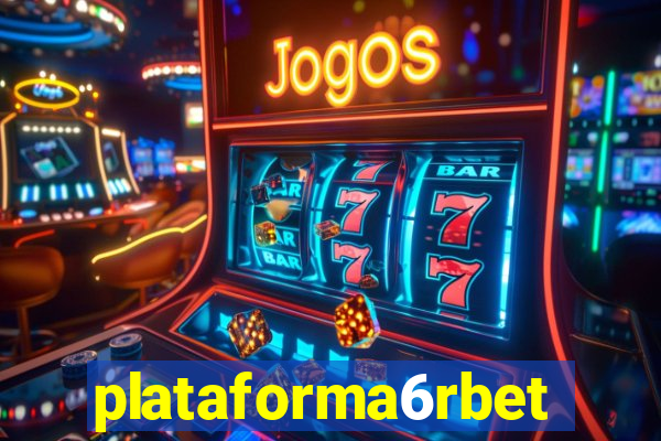 plataforma6rbet