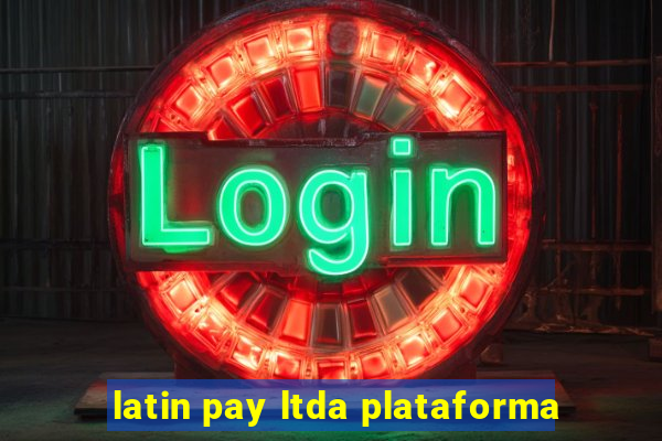 latin pay ltda plataforma