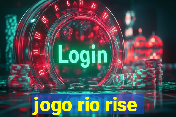 jogo rio rise