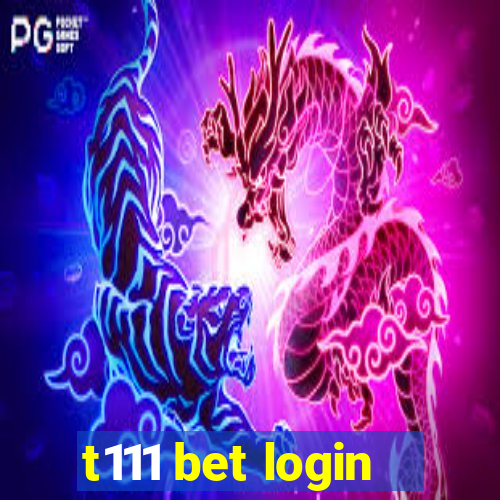 t111 bet login