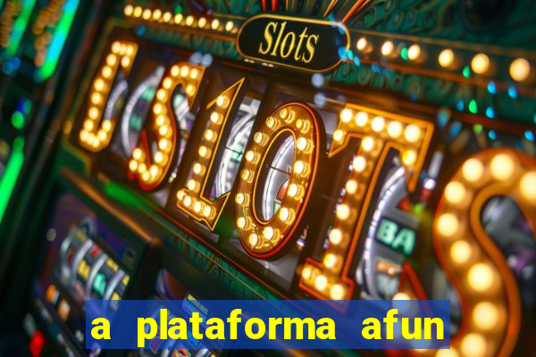 a plataforma afun paga mesmo