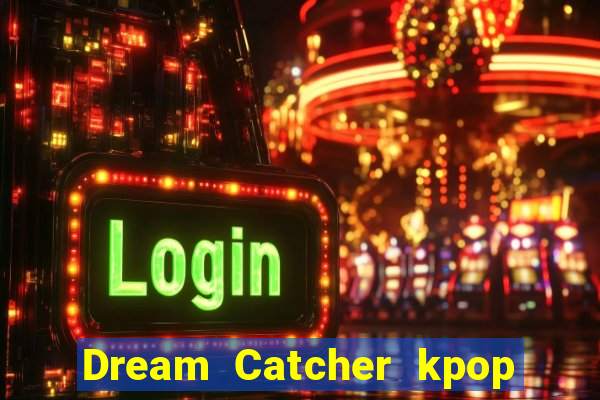 Dream Catcher kpop dreamcatcher kpop lightstick