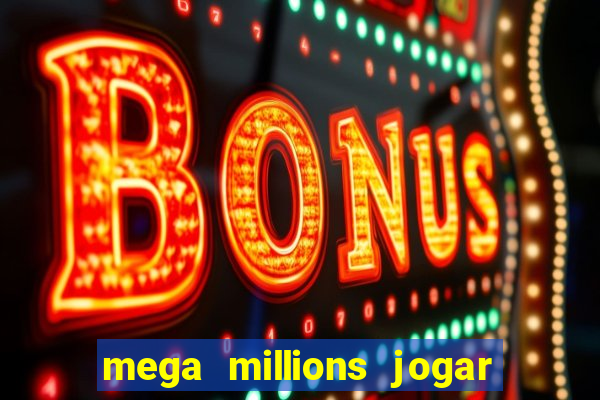 mega millions jogar do brasil