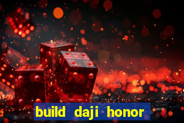 build daji honor of kings