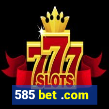 585 bet .com