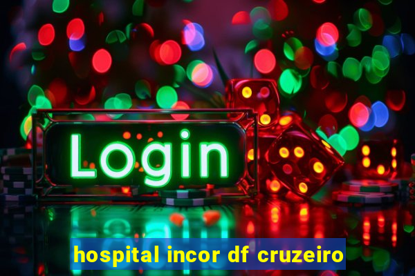 hospital incor df cruzeiro