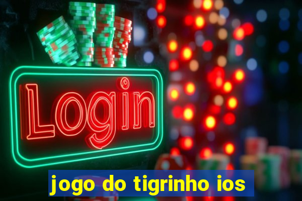 jogo do tigrinho ios