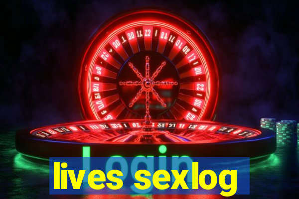 lives sexlog