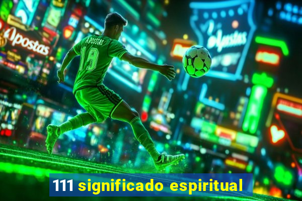 111 significado espiritual