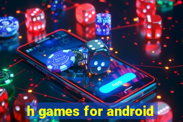 h games for android