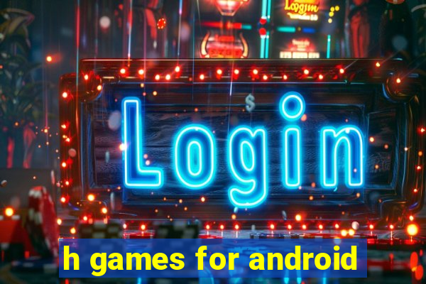 h games for android