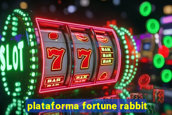 plataforma fortune rabbit