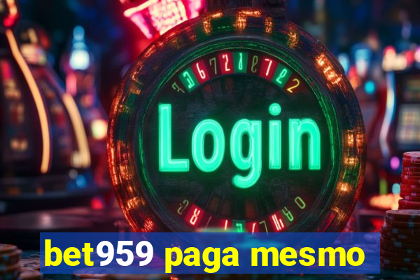 bet959 paga mesmo