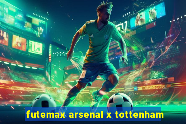 futemax arsenal x tottenham