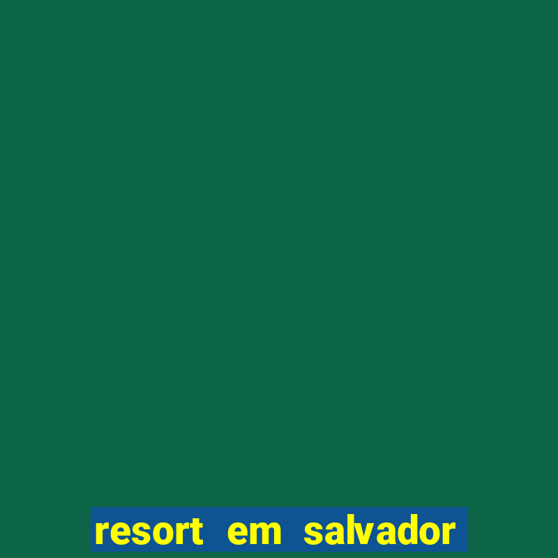 resort em salvador all inclusive