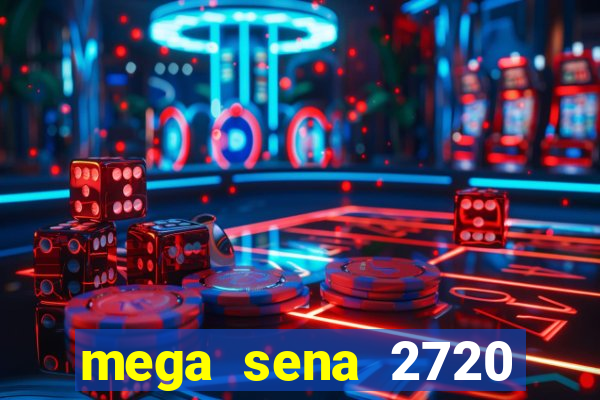 mega sena 2720 giga sena