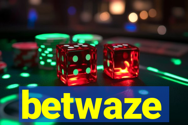 betwaze