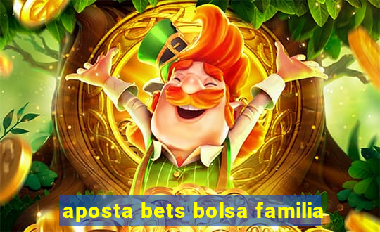 aposta bets bolsa familia