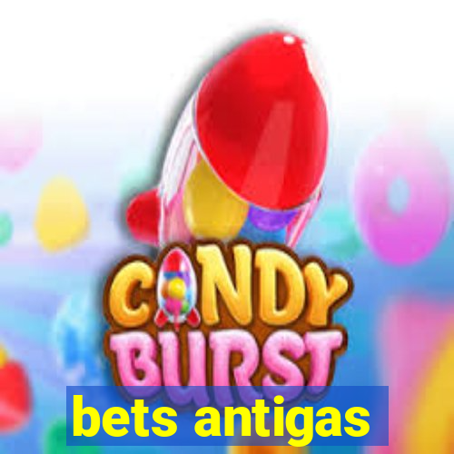 bets antigas