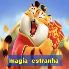 magia estranha filme completo dublado online