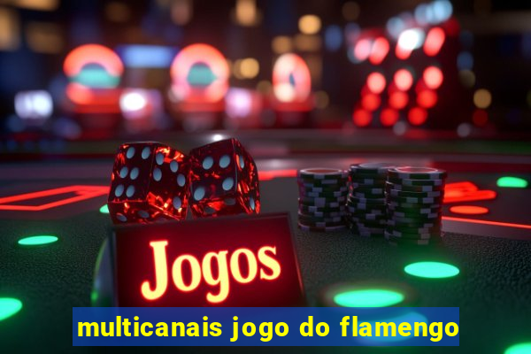 multicanais jogo do flamengo