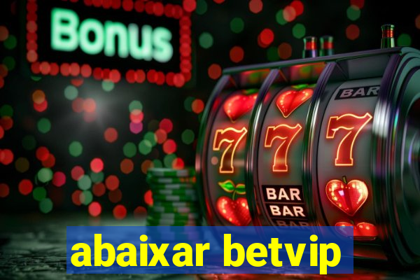 abaixar betvip