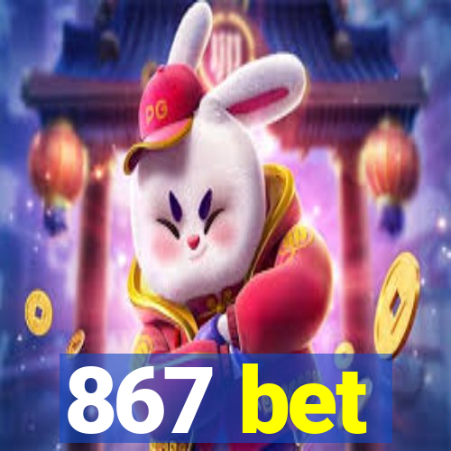 867 bet