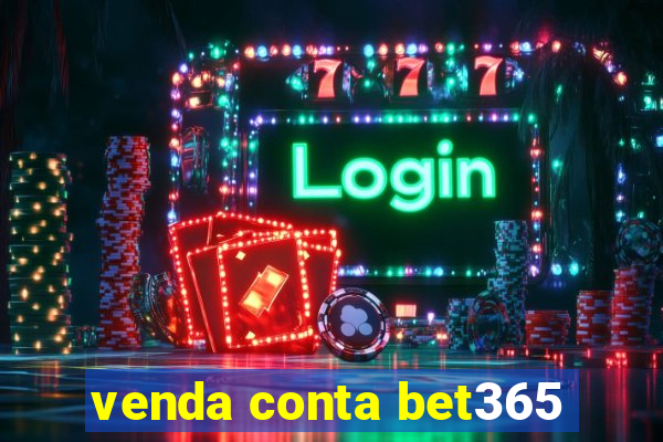 venda conta bet365