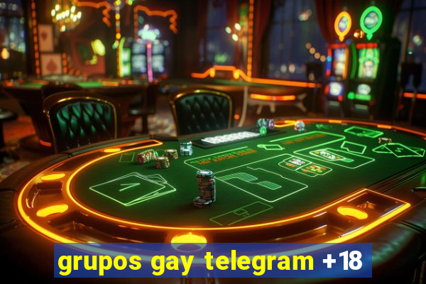 grupos gay telegram +18