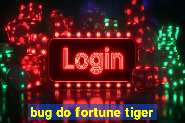 bug do fortune tiger