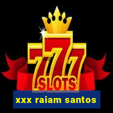 xxx raiam santos