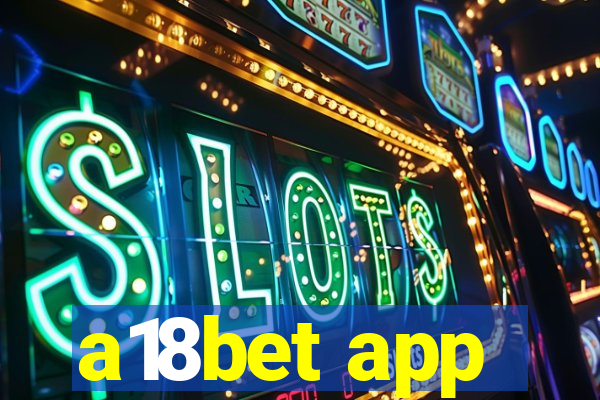 a18bet app