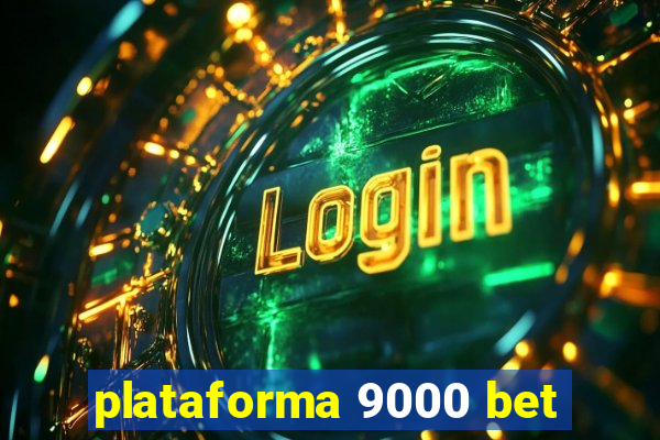 plataforma 9000 bet