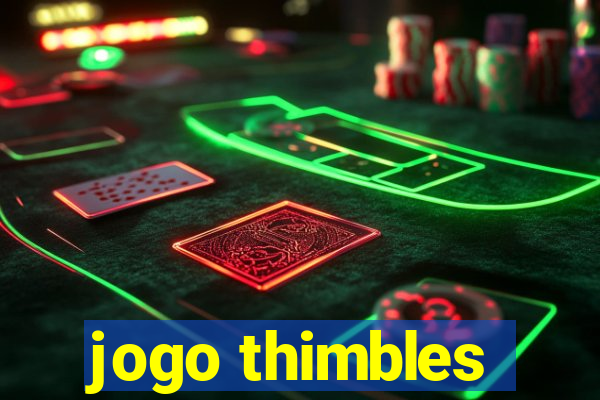 jogo thimbles