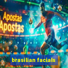 brasilian facials