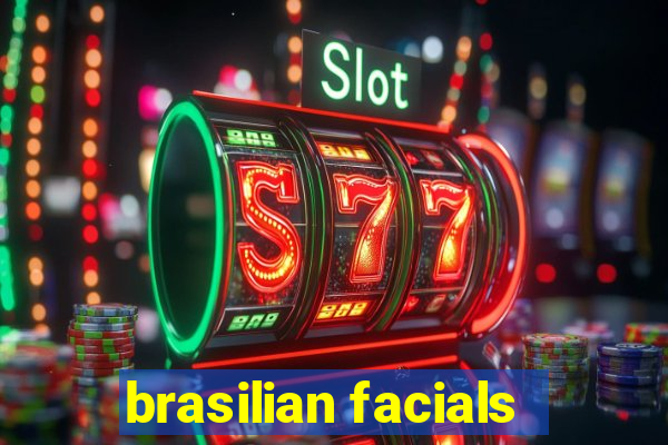 brasilian facials