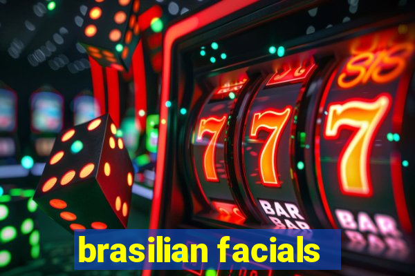 brasilian facials